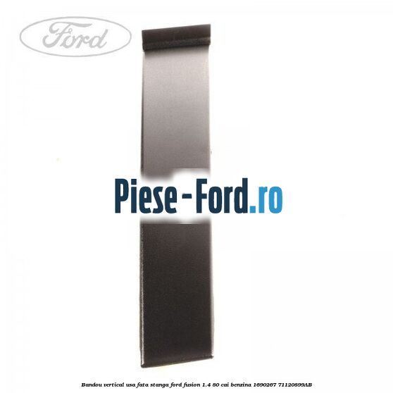 Bandou vertical usa fata stanga Ford Fusion 1.4 80 cai benzina