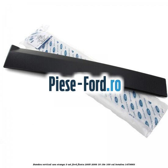 Bandou vertical usa stanga 3 usi Ford Fiesta 2005-2008 1.6 16V 100 cai #EB909F3535