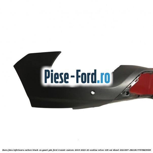 Bara fata inferioara carbon black cu gauri PDC Ford Transit Custom 2019-2023 2.0 EcoBlue mHEV 105 cai #723D5EDD15