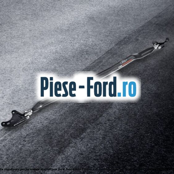 Bara rigidizare Performance din carbon Ford Fiesta 2017-2023 1.0 EcoBoost 101 cai benzina #DB83F9FDFE