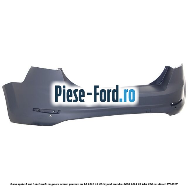 Bara spate 5 usi hatchback cu gaura senzor parcare an 10/2010-12/2014 Ford Mondeo 2008-2014 2.2 TDCi 200 cai #62BD2BEEF6