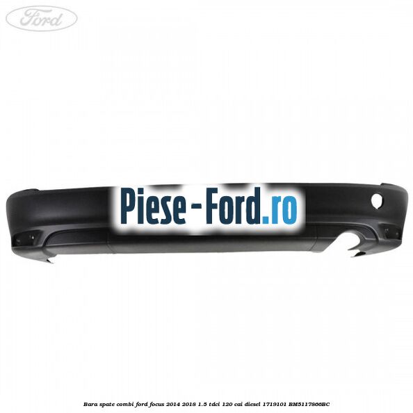 Bara spate 4 usi berlina Ford Focus 2014-2018 1.5 TDCi 120 cai diesel
