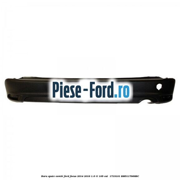 Bara spate combi Ford Focus 2014-2018 1.6 Ti 105 cai  #F36878D3FE