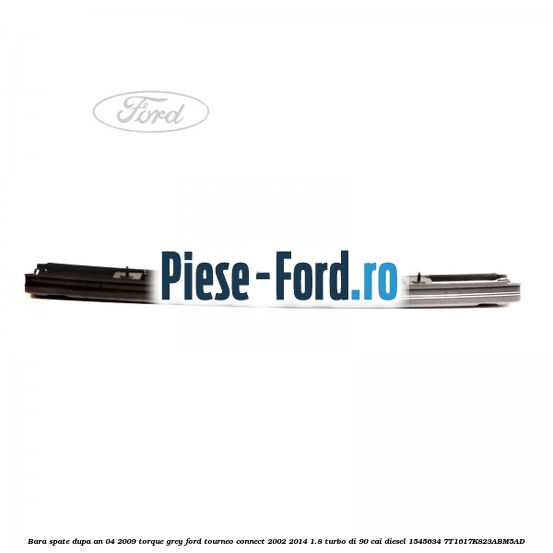 Bara spate dupa an 04/2009 torque grey Ford Tourneo Connect 2002-2014 1.8 Turbo Di 90 cai diesel #E3482AC108