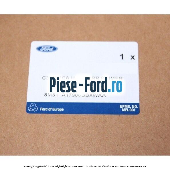 Bara spate grunduita 3/5 Usi Ford Focus 2008-2011 1.6 TDCi 90 cai #B8B42E31B6 Bara spate grunduita 3/5 Usi Ford Focus 2008-2011 1.6 TDCi 90 cai diesel #B8B42E31B6