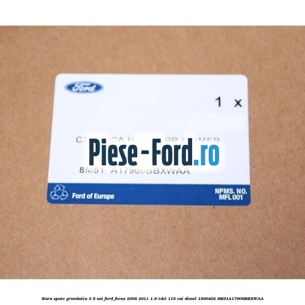 Bara spate grunduita 3/5 Usi Ford Focus 2008-2011 1.8 TDCi 115 cai diesel #F93432C5AA