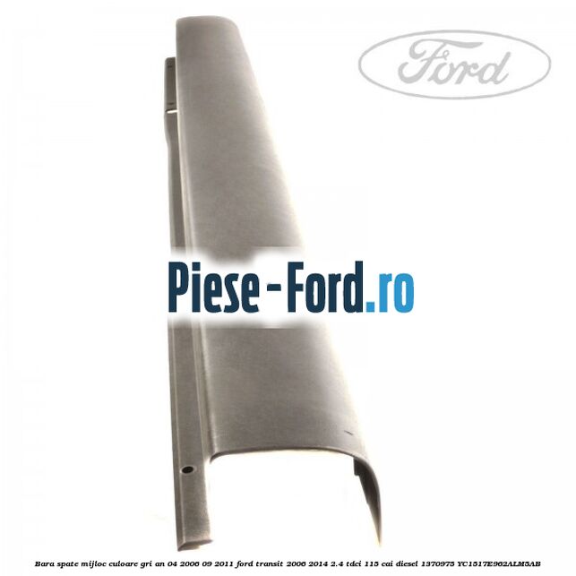 Bara spate mijloc culoare gri an 04/2006-09/2011 Ford Transit 2006-2014 2.4 TDCi 115 cai diesel #6D656B4CC7