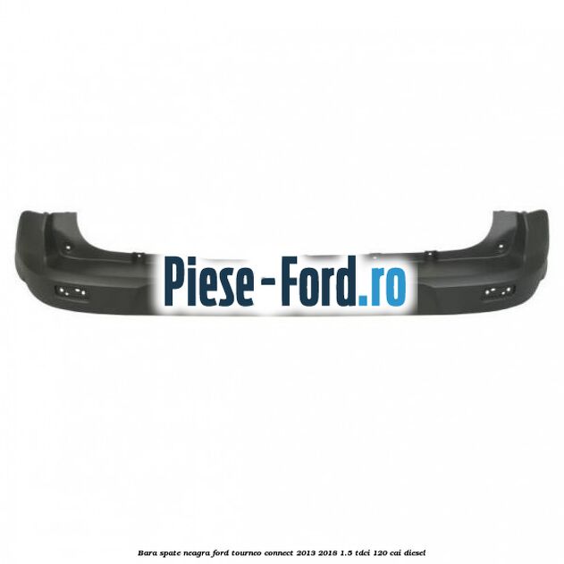 Bara spate neagra Ford Tourneo Connect 2013-2018 1.5 TDCi 120 cai diesel