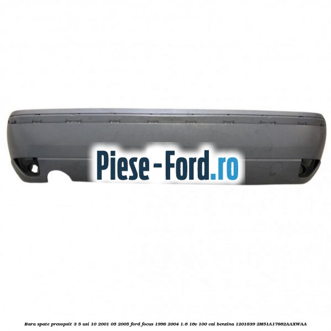 Bara spate prevopsit 3/5 usi 10/2001-05/2005 Ford Focus 1998-2004 1.6 16V 100 cai #3F73A6F66E Bara spate prevopsit 3/5 usi 10/2001-05/2005 Ford Focus 1998-2004 1.6 16V 100 cai benzina #3F73A6F66E