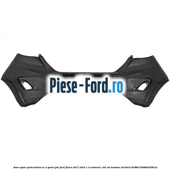 Bara spate primerizata cu 4 gauri PDC Ford Fiesta 2017-2023 1.0 EcoBoost 140 cai benzina #C69441FA2D