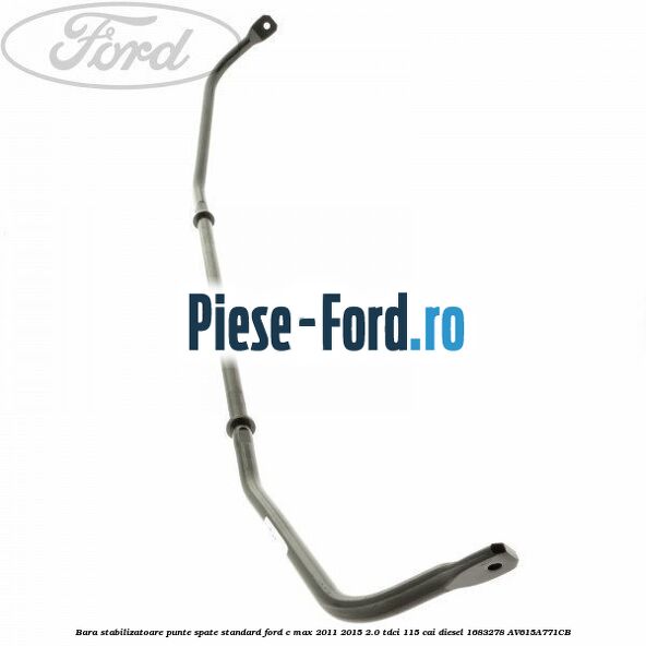 Bara stabilizatoare punte spate standard Ford C-Max 2011-2015 2.0 TDCi 115 cai diesel