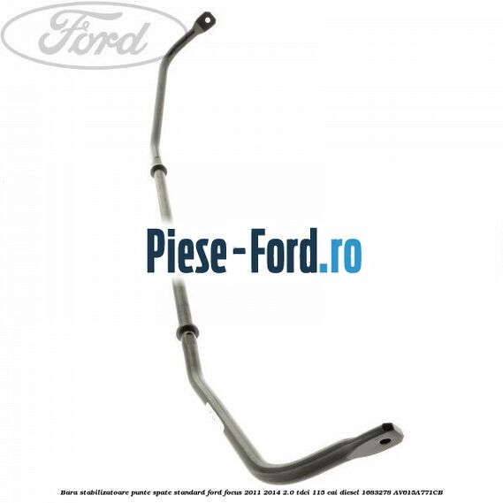 Bara stabilizatoare punte spate standard Ford Focus 2011-2014 2.0 TDCi 115 cai diesel