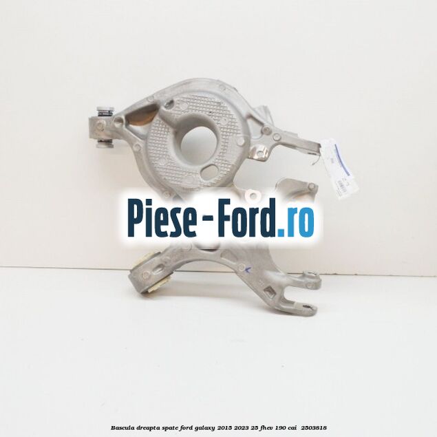 Bascula dreapta spate Ford Galaxy 2015-2023 2.5 FHEV 190 cai #94CEED9271