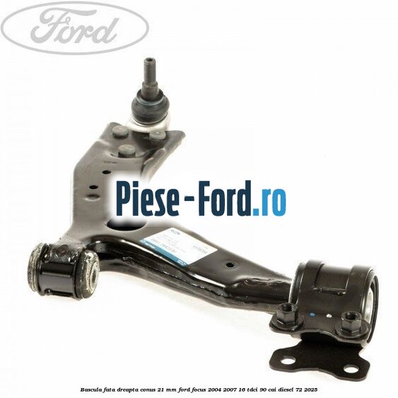 Bascula fata dreapta conus 21 mm Ford Focus 2004-2007 1.6 TDCi 90 cai #2C6D889D08