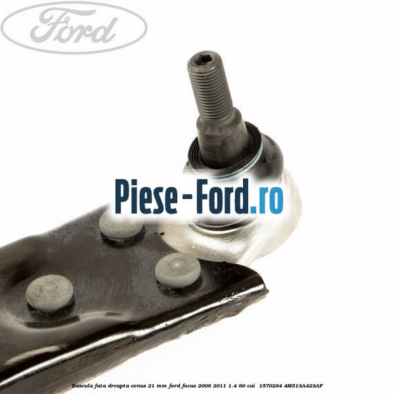 Bascula fata dreapta conus 21 mm Ford Focus 2008-2011 1.4 80 cai  #05D1CC5366