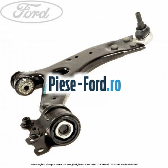 Bascula fata dreapta conus 21 mm Ford Focus 2008-2011 1.4 80 cai  #05D1CC5366