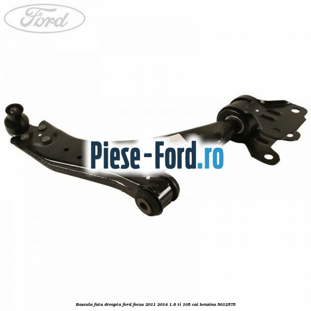 Bascula fata dreapta Ford Focus 2011-2014 1.6 Ti 105 cai #1D384F1DD0
