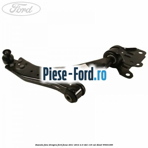 Bascula fata dreapta Ford Focus 2011-2014 2.0 TDCi 115 cai