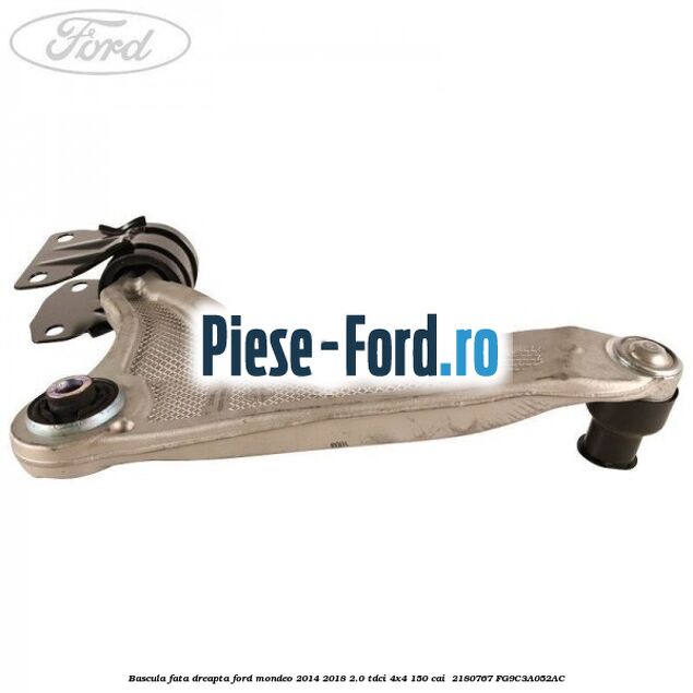 Bascula fata dreapta Ford Mondeo 2014-2018 2.0 TDCi 4x4 150 cai  #EEC075DA5D