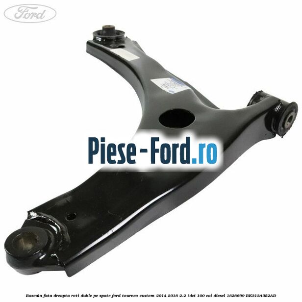 Bascula fata dreapta roti duble pe spate Ford Tourneo Custom 2014-2018 2.2 TDCi 100 cai diesel