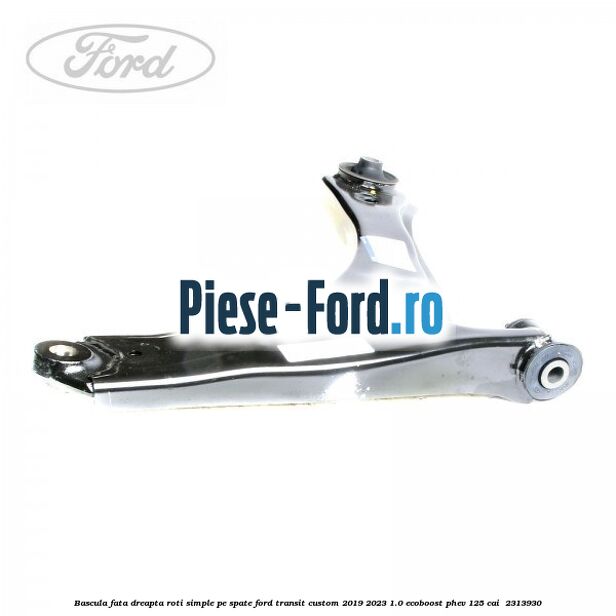 Bascula fata dreapta roti simple pe spate Ford Transit Custom 2019-2023 1.0 EcoBoost PHEV 125 cai  #834130D723