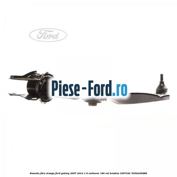 Bascula fata stanga Ford Galaxy 2007-2014 1.6 EcoBoost 160 cai benzina #CCE31E87D7