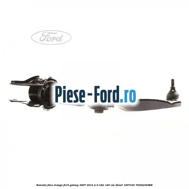 Bascula fata stanga Ford Galaxy 2007-2014 2.0 TDCi 140 cai diesel