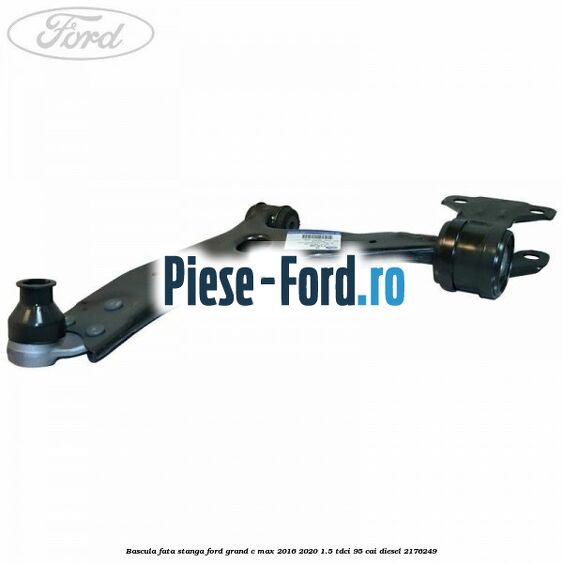 Bascula fata stanga Ford Grand C-Max 2016-2020 1.5 TDCi 95 cai diesel #F78E9220EB