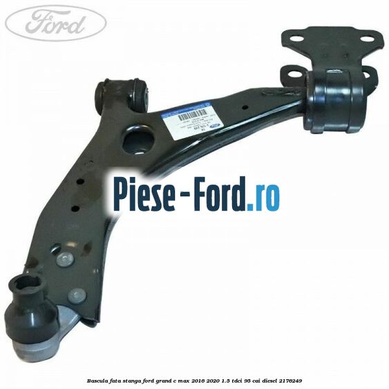 Bascula fata stanga Ford Grand C-Max 2016-2020 1.5 TDCi 95 cai diesel #F78E9220EB
