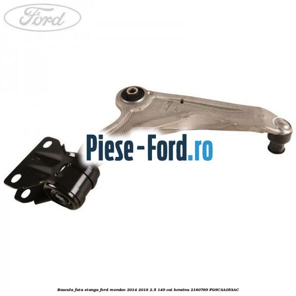 Bascula fata stanga Ford Mondeo 2014-2018 2.5 149 cai benzina #E027059DC2