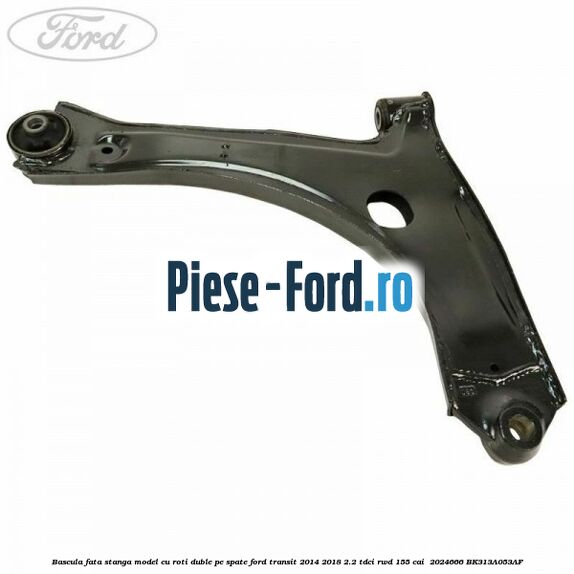 Bascula fata stanga model cu roti duble pe spate Ford Transit 2014-2018 2.2 TDCi RWD 155 cai  #ED63478143
