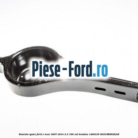 Bascula spate Ford S-Max 2007-2014 2.3 160 cai benzina