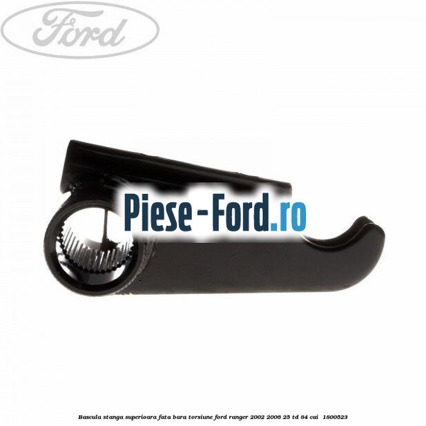 Bascula stanga superioara fata bara torsiune Ford Ranger 2002-2006 2.5 TD 84 cai #A49A1930C1