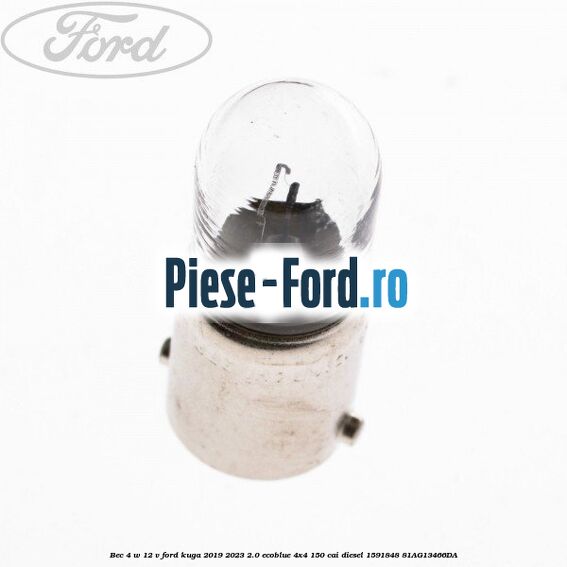 Bec 4 W 12 V Ford Kuga 2019-2023 2.0 EcoBlue 4x4 150 cai diesel #CE6D79B874