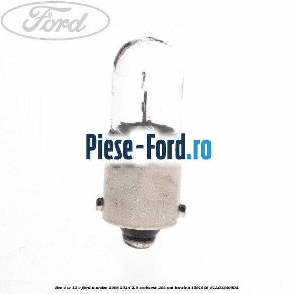 Bec 4 W 12 V Ford Mondeo 2008-2014 2.0 EcoBoost 203 cai #9CD636E1AD Bec 4 W 12 V Ford Mondeo 2008-2014 2.0 EcoBoost 203 cai benzina #9CD636E1AD