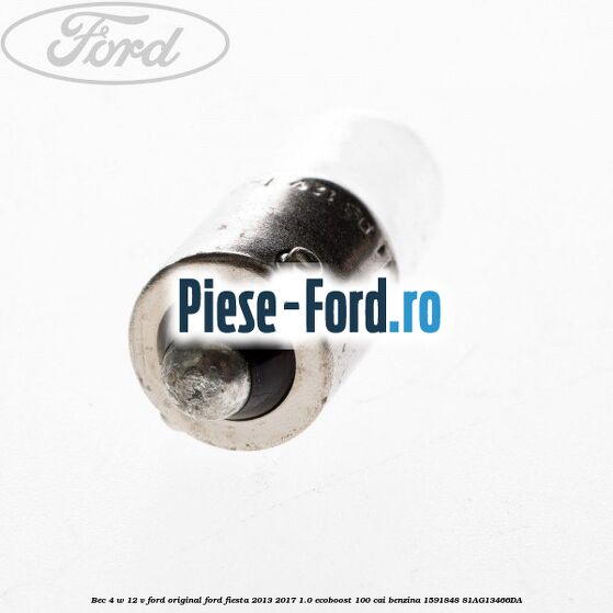 Bec 4 W 12 V Ford Original Ford Fiesta 2013-2017 1.0 EcoBoost 100 cai benzina