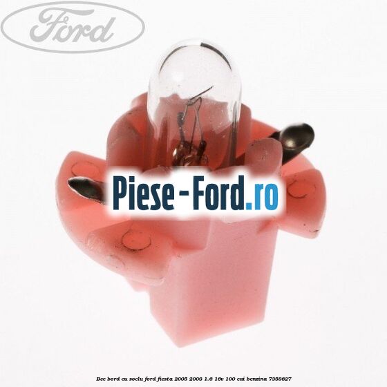 Bec bord cu soclu Ford Fiesta 2005-2008 1.6 16V 100 cai benzina
