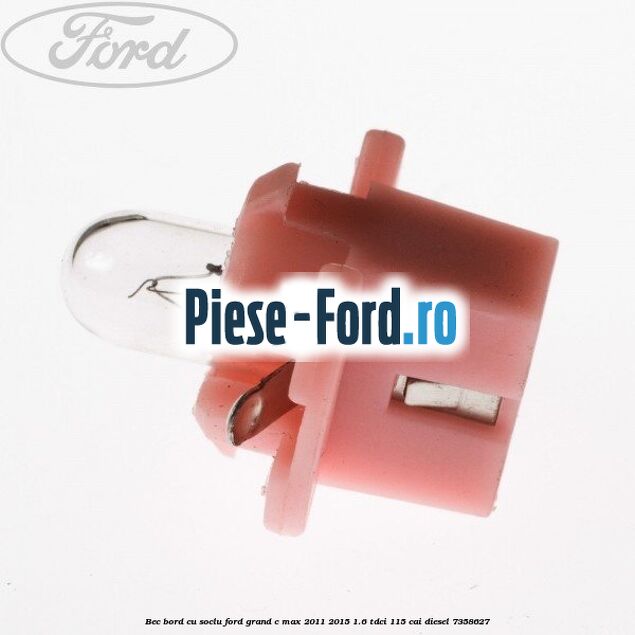 Bec bord cu soclu Ford Grand C-Max 2011-2015 1.6 TDCi 115 cai diesel