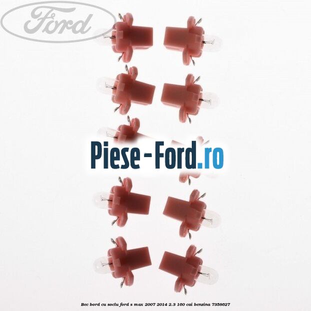 Bec bord cu soclu Ford S-Max 2007-2014 2.3 160 cai benzina