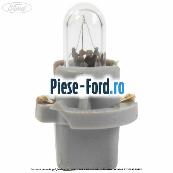 Bec bord cu soclu gri Ford Escort 1995-1998 1.6 i 16V 88 cai benzina #3F440CB815