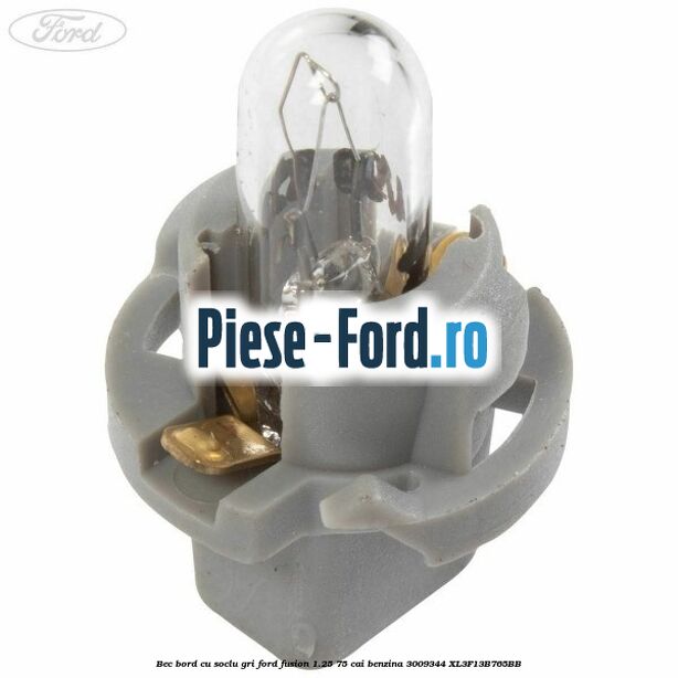 Bec bord cu soclu gri Ford Fusion 1.25 75 cai benzina #5943D99C0D