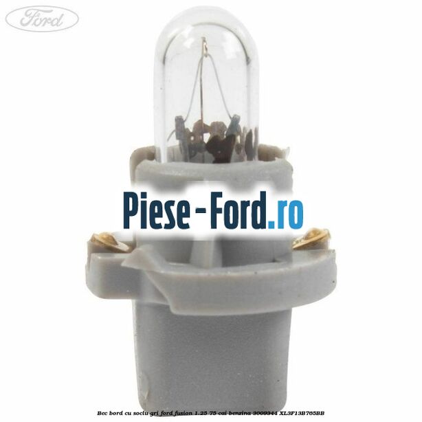 Bec bord cu soclu gri Ford Fusion 1.25 75 cai benzina #5943D99C0D