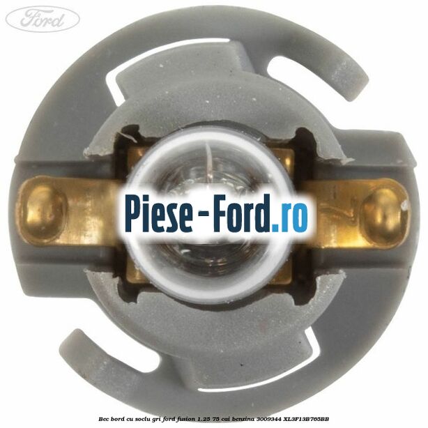 Bec bord cu soclu gri Ford Fusion 1.25 75 cai benzina #5943D99C0D