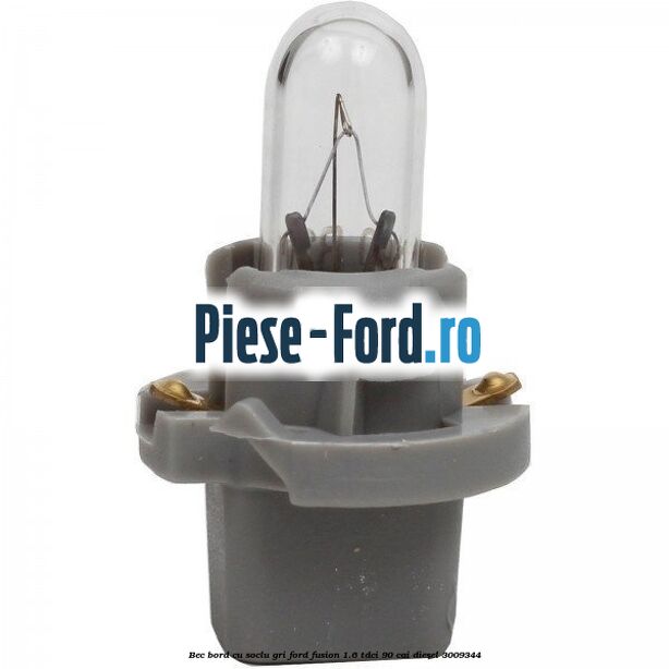 Bec bord cu soclu gri Ford Fusion 1.6 TDCi 90 cai #A443159D6D
