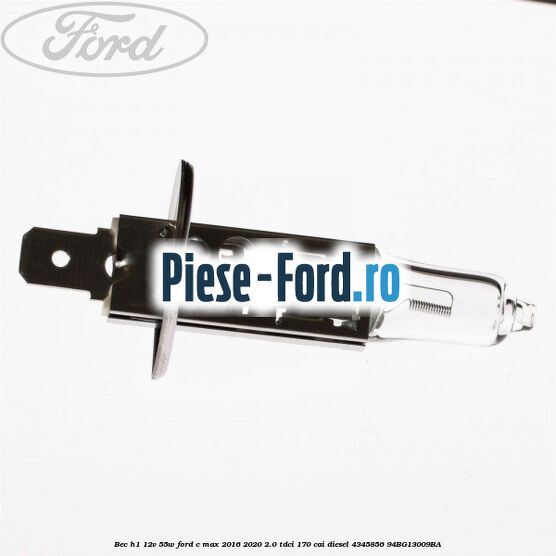 Bec H1 12V 55W Ford C-Max 2016-2020 2.0 TDCi 170 cai diesel #216BB605FA