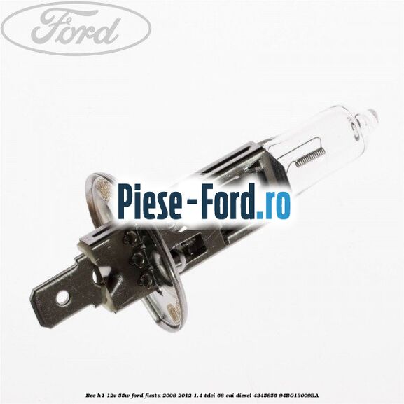 Bec H1 12V 55W Ford Fiesta 2008-2012 1.4 TDCi 68 cai diesel #BFE943D472