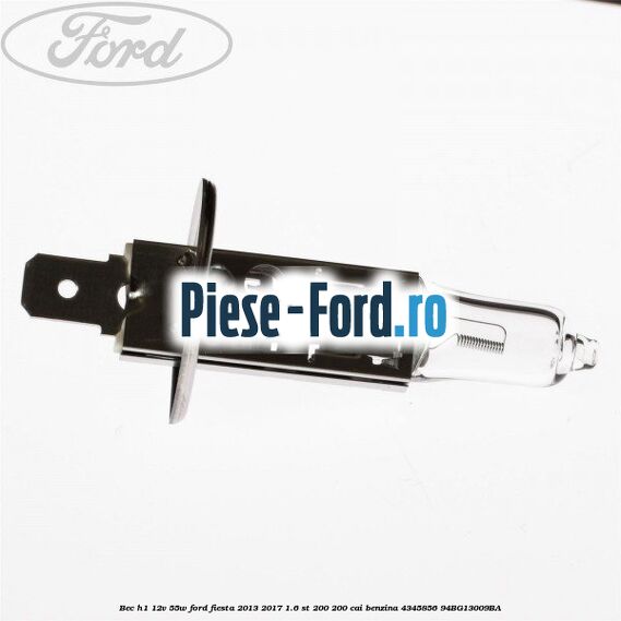 Bec H1 12V 55W Ford Fiesta 2013-2017 1.6 ST 200 200 cai benzina #9A75DD90D3
