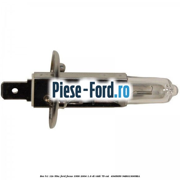 Bec H1 12V 55W Ford Focus 1998-2004 1.8 DI/TDDi 75 cai  #AA9BB0087C