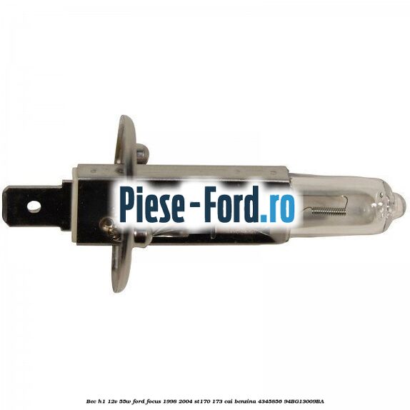 Bec H1 12V 55W Ford Focus 1998-2004 ST170 173 cai benzina #EDE50189EE