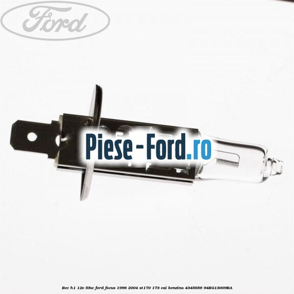 Bec H1 12V 55W Ford Focus 1998-2004 ST170 173 cai benzina #EDE50189EE